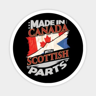 Made In Canada With Scottish Parts - Gift for Scottish From Scotland Magnet